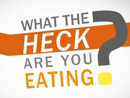 What the Heck Are You Eating?